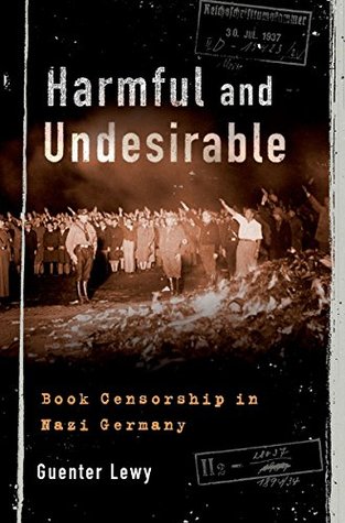 Harmful and Undesirable: Book Censorship in Nazi Germany (Kindle Edition)