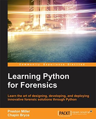 Learning Python for Forensics (Kindle Edition)