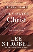 The Case for Christ: A Journalist's Personal Investigation of the Evidence for Jesus