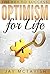 Optimism: Optimism For Life - The Key to Success (Success, Optimism, Mindfulness, Positivity, Uplift, Happiness, Contentment)