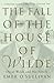 The Fall of the House of Wilde: Oscar Wilde and His Family