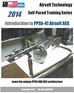 Airsoft Technology Self-Paced Training Series Introduction to PPSh-41 Airsoft AEG