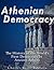 Athenian Democracy: The History of the World’s First Democracy in Ancient Athens