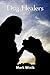 The Dog Healers: A Novel