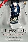 I Have Life: Alis...