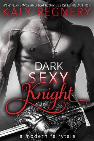 Dark Sexy Knight (A Modern Fairytale, #4)