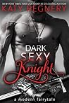 Dark Sexy Knight by Katy Regnery