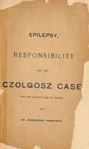Epilepsy, responsibility and the Czolgosz case; Was the assassin sane or insane? (Hardcover)