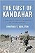 The Dust of Kandahar: A Diplomat Among Warriors in Afghanistan