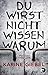 Du wirst nicht wissen warum by Karine Giebel
