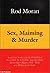 SEX, MAIMING AND MURDER. Seven Case Studies into the Reliabil... by Rod Moran