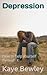 Depression: How to Help Yourself Through It
