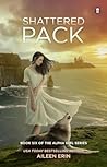 Shattered Pack by Aileen Erin
