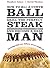 How to Hit a Curveball, Grill the Perfect Steak, and Become a... by Stephen    James