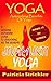 Yoga Astonishing Benefits Of Jivamukti Yoga: A Genuine Authentic Guide To Unlocking All The Benefits Of Jivamukti Yoga (How To Easily And Quickly Save Your Life Book 7)