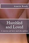Humbled and Loved: 3 Stories of Love and Submission