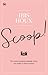 Scoop! by Iris Houx Scoop! by Iris Houx