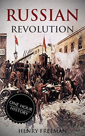 Russian Revolution: A History from Beginning to End (History of Russia)