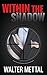 Within the Shadow