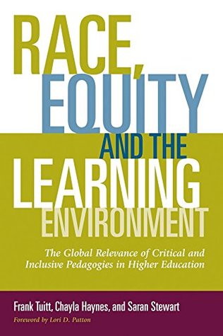 Race, Equity, and the Learning Environment: The Global Relevance of Critical and Inclusive Pedagogies in Higher Education (Kindle Edition)