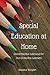 Special Education At Home: Out of the Box Learning for Out of the Box Learners