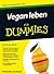 Vegan leben für Dummies