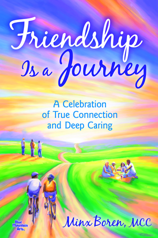 Friendship Is a Journey: A Celebration of True Connection and Deep Caring by Minx Boren — Gift Book for & About Good Friends From Blue Mountain Arts