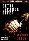 Detta levande offer by Markus Sköld