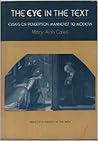 The Eye in the Text: Essays on Perception, Mannerist to Modern (Princeton Essays on the Arts) The Eye in the Text: Essays on Perception, Mannerist to Modern (Princeton Essays on the Arts)