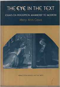 The Eye in the Text: Essays on Perception, Mannerist to Modern (Princeton Essays on the Arts)