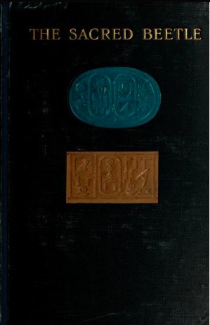 The Sacred Beetle: A Popular Treatise on Egyptian Scarabs in Art and History (Kindle Edition)