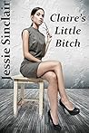 Claire's Little Bitch: A Forced Femdom Story