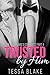 Trusted by Him by Tessa Blake Trusted by Him by Tessa Blake