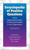 Encyclopedia of Positive Questions Volume I : Using Appreciative Inquiry to Bring Out the Best in Your Organization