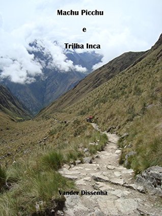 Machu Picchu e Trilha Inca (Histórias, viagens, fotos e bobagens... Livro 2) (Portuguese Edition)
