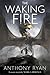 The Waking Fire by Anthony Ryan