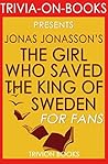 Jonas Jonasson's The Girl Who Saved the King of Sweden - For Fans (Trivia-On-Books)