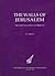 The Walls of Jerusalem: From the Canaanites to the Mamluks (Mediterranean Archaeology Supplement, #4)