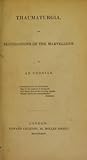 Thaumaturgia Or, Elucidations of the Marvellous by An Oxonian