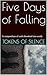Five Days of Falling: A compendium of souls dissolved into words