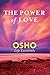 The Power of Love (Osho Life Essentials)