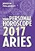 Aries 2017: Your Personal Horoscope: A Comprehensive Astrology Guide with Monthly Zodiac Predictions