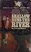 Shallow Runs the River