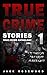 True Crime Stories: 12 Shoc...