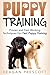 Puppy Training: Proven and Fast Working Techniques For Fast Puppy Training