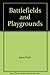 Battlefields and Playgrounds