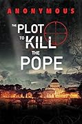The Plot to Kill the Pope