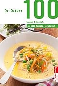 100 vegetarische Suppen & Eintöpfe: aus 1000 Rezepte vegetarisch