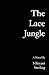 The Lace Jungle by S. Bryant Sterling