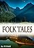 Folk tales Every child must knows: 5 folk tales stories for children, all are moral and interesting stories
